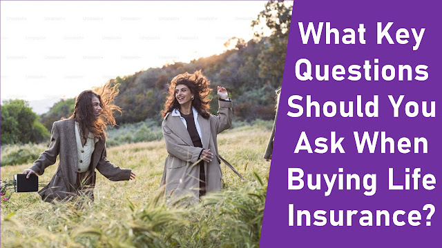 What Key Questions Should You Ask When Buying Life Insurance?