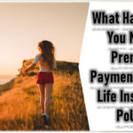 What Happens If You Miss a Premium Payment on Your Life Insurance Policy?