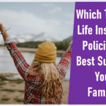 Which Types of Life Insurance Policies Are Best Suited for Young Families?