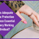 Why Is Adequate Income Protection Insurance Essential for Every Working Individual?