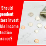 Why Should Independent Contractors Invest in Reliable Income Protection Insurance?